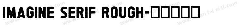 Imagine Serif Rough字体转换